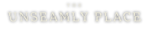 The Unseamly Place
